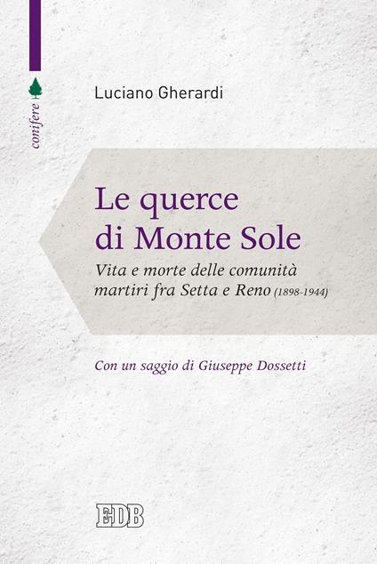 Le querce di Monte Sole. Vita e morte delle comunità martiri fra Setta e Reno (1989-1944) - Luciano Gherardi - ebook