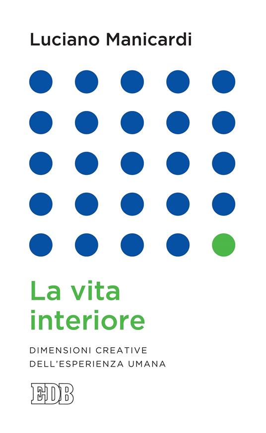 La vita interiore. Dimensioni creative dell'esperienza umana - Luciano Manicardi - ebook