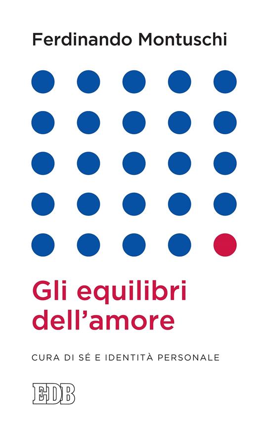 Gli equilibri dell'amore. Cura di sé e identità personale - Ferdinando Montuschi - ebook