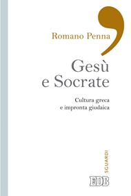 Gesù e Socrate. Cultura greca e impronta giudaica