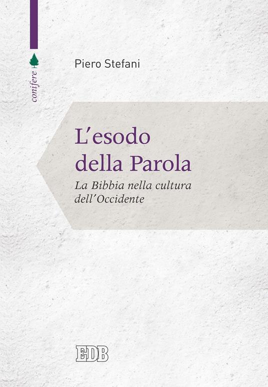 La esodo della parola. La Bibbia nella cultura dell'Occidente - Piero Stefani - ebook