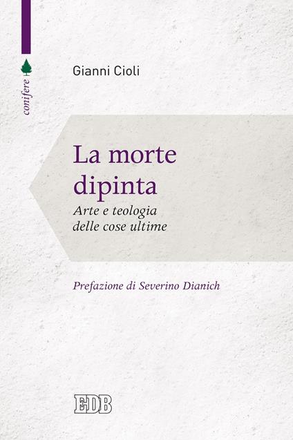 La morte dipinta. Arte e teologia delle cose ultime - Gianni Cioli - ebook