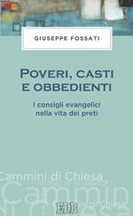 Poveri, casti e obbedienti. I consigli evangelici nella vita dei preti