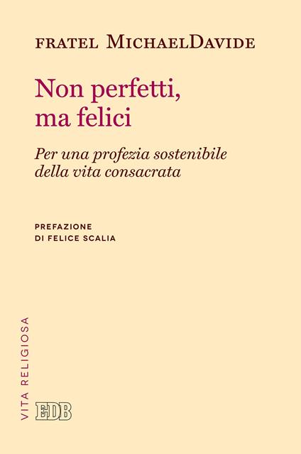 Non perfetti, ma felici. Per una profezia sostenibile della vita consacrata - MichaelDavide Semeraro - ebook