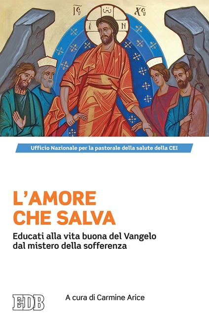 L' amore che salva. Educati alla vita buona del Vangelo dal mistero della sofferenza - Carmine Arice - ebook