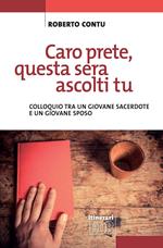 Caro prete, questa sera mi ascolti tu. Colloquio tra un giovane sacerdote e un giovane sposo