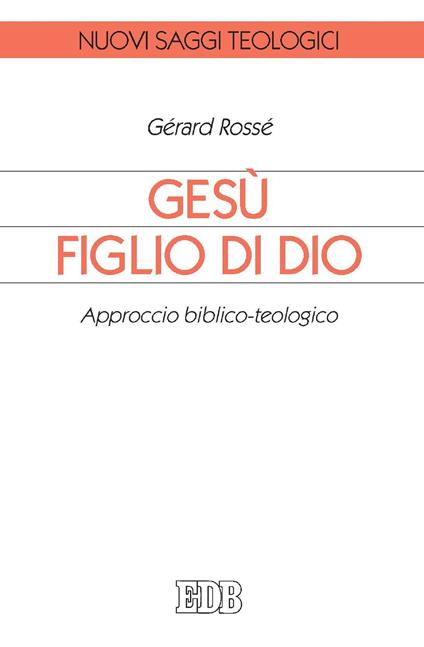 Gesù figlio di Dio. Approccio biblico-teologico - Gérard Rossé - ebook