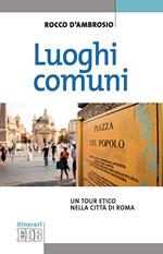 Luoghi comuni. Un tour etico nella città di Roma