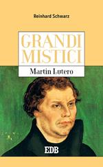 Martin Lutero. Grandi mistici