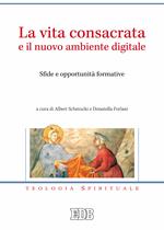 La vita consacrata e il nuovo ambiente digitale. Sfide e opportunità formative