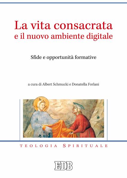 La vita consacrata e il nuovo ambiente digitale. Sfide e opportunità formative - Donatella Forlani,Albert Schmucki - ebook