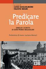 Predicare la parola. Omelie e scritti di don Primo Mazzolari