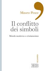 Il conflitto dei simboli. Mondo moderno e cristianesimo