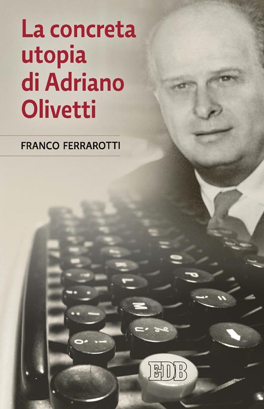 La concreta utopia di Adriano Olivetti - Franco Ferrarotti - ebook