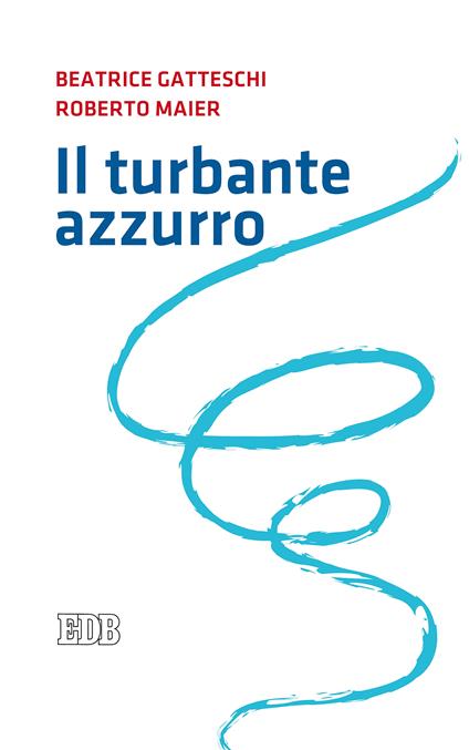 Il turbante azzurro - Beatrice Gatteschi,Roberto Maier - ebook