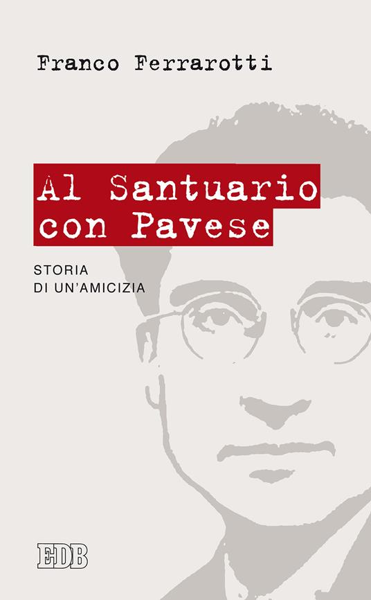 Al santuario con Pavese. Storia di un'amicizia - Franco Ferrarotti - ebook