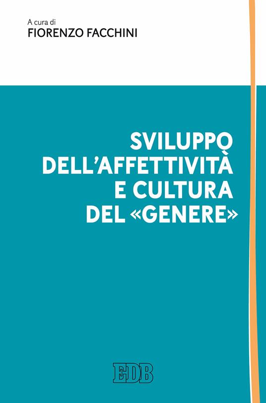 Sviluppo dell'affettività e cultura del «genere» - Fiorenzo Facchini - ebook