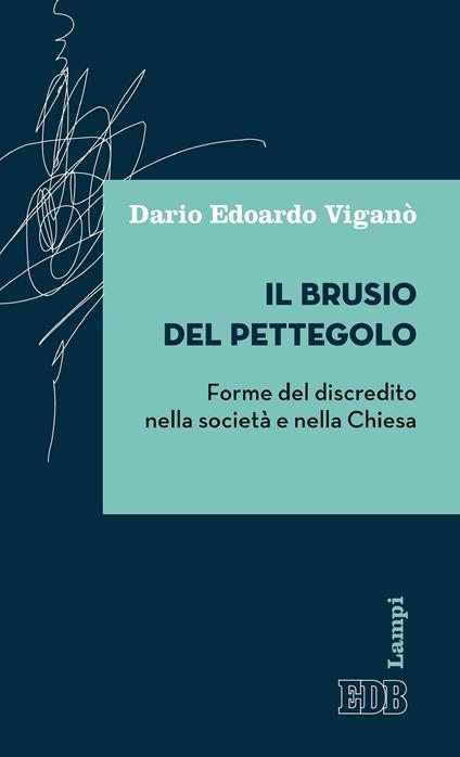 Il brusio del pettegolo. Forme del discredito nella società e nella Chiesa - Dario Edoardo Viganò - ebook