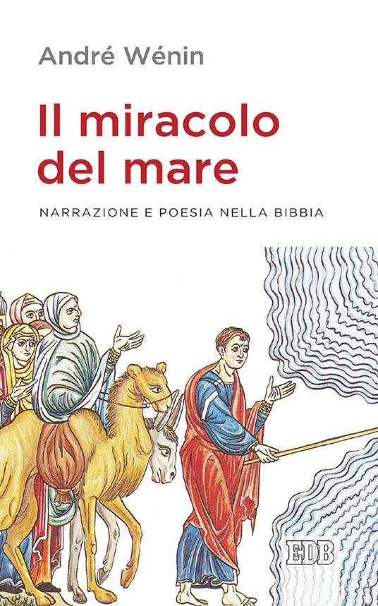 Il miracolo del mare. Narrazione e poesia nella Bibbia - André Wénin,Romeo Fabbri - ebook