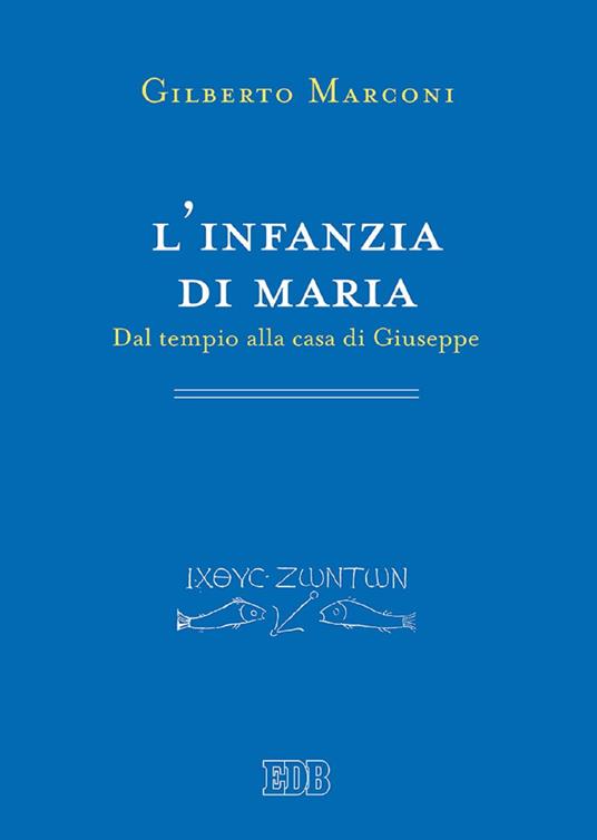 L' infanzia di Maria. Dal tempio alla casa di Giuseppe. Indagine sul Protovangelo di Giacomo 6-10 - Gilberto Marconi - ebook