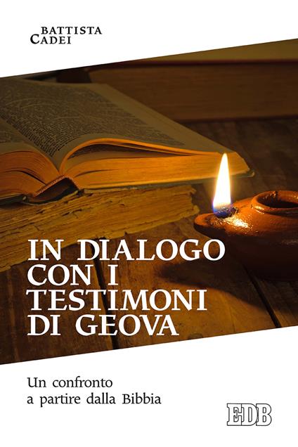 In dialogo con i testimoni di Geova. Un confronto a partire dalla Bibbia - Battista Cadei - ebook