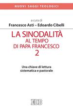 sinodalità al tempo di papa Francesco. Vol. 2: sinodalità al tempo di papa Francesco