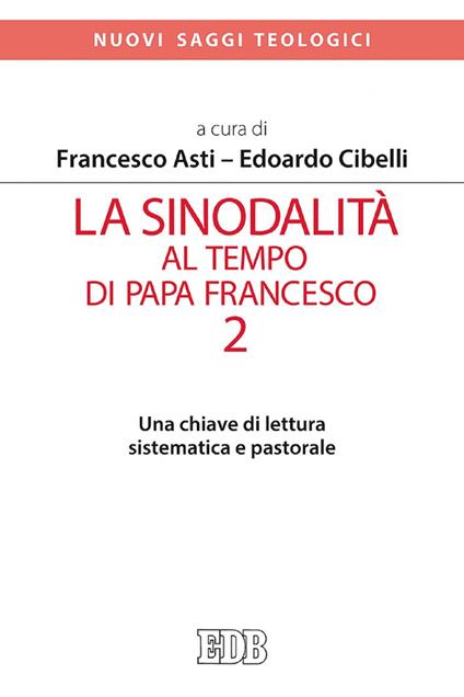 La sinodalità al tempo di papa Francesco. Vol. 2 - Francesco Asti,Edoardo Cibelli - ebook