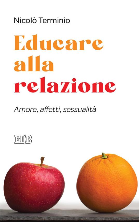 Educare alla relazione. Amore, affetti, sessualità - Nicolò Terminio - ebook