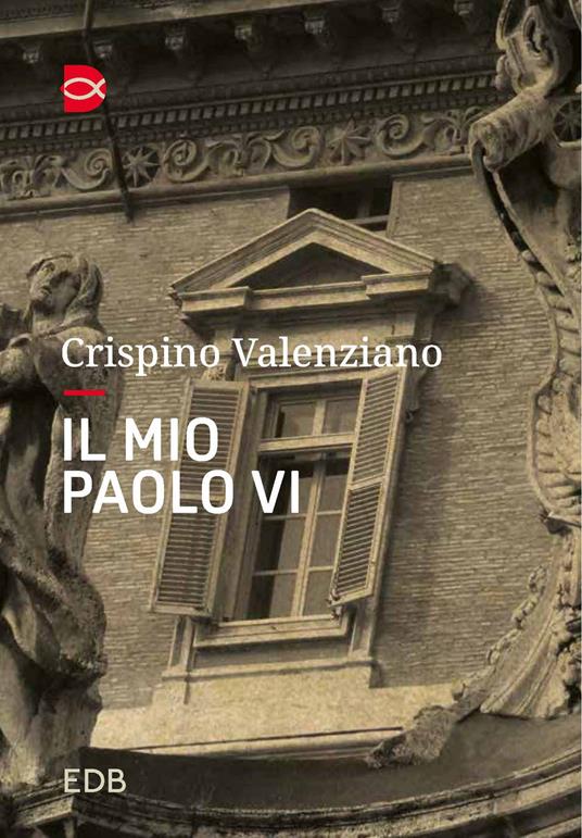 Il mio Paolo VI. Un incontro - Crispino Valenziano - copertina