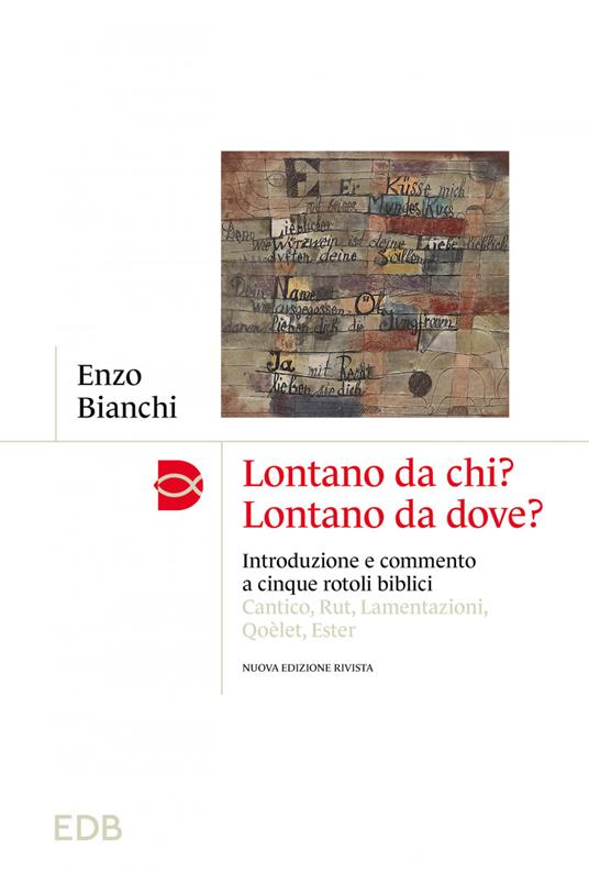 Lontano da chi? Lontano da dove? Introduzione e commento ai cinque rotoli biblici: Cantico, Rut, Lamentazioni, Qoèlet, Ester - Enzo Bianchi - ebook