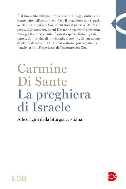 La preghiera di Israele. Alle origini della liturgia cristiana. Nuova ediz. - Carmine Di Sante - copertina