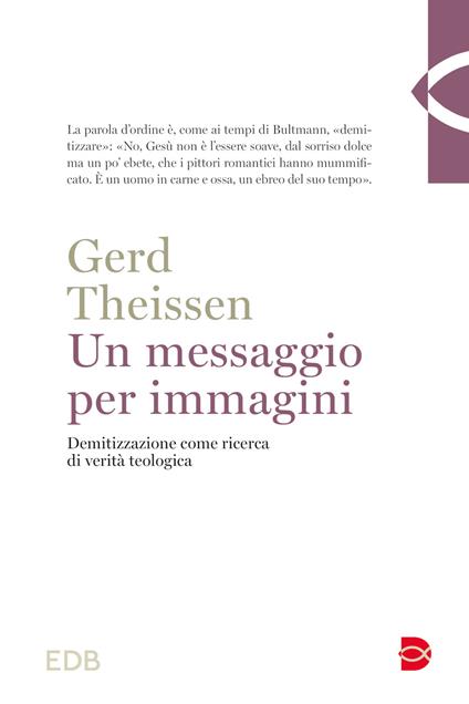 Un messaggio per immagini. Demitizzazione come ricerca di verità teologica - Gerd Theissen - copertina