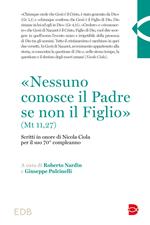 «Nessuno conosce il Padre se non il Figlio» (Mt 11,27). Scritti in onore di Nicola Ciola per il suo 70° compleanno