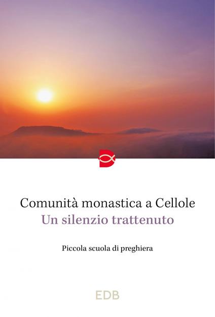 Un silenzio trattenuto. Piccola scuola di preghiera - Monaci di Cellole - ebook