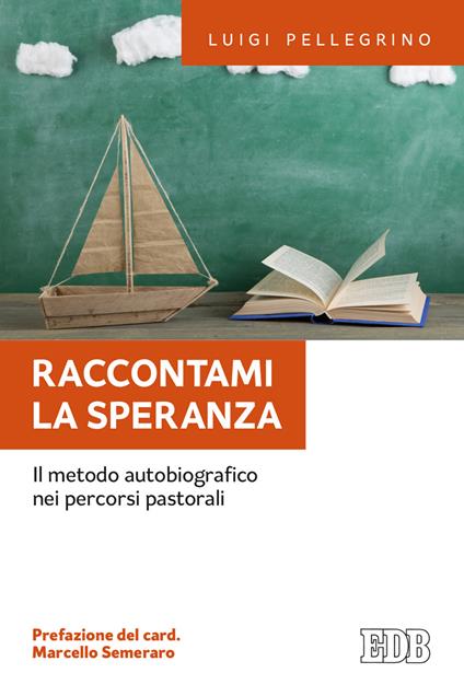 Raccontami la speranza. Il metodo autobiografico nei percorsi pastorali - Luigi Pellegrino - copertina