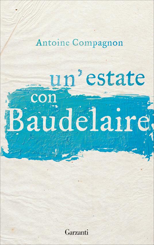 Un' estate con Baudelaire - Antoine Compagnon - copertina
