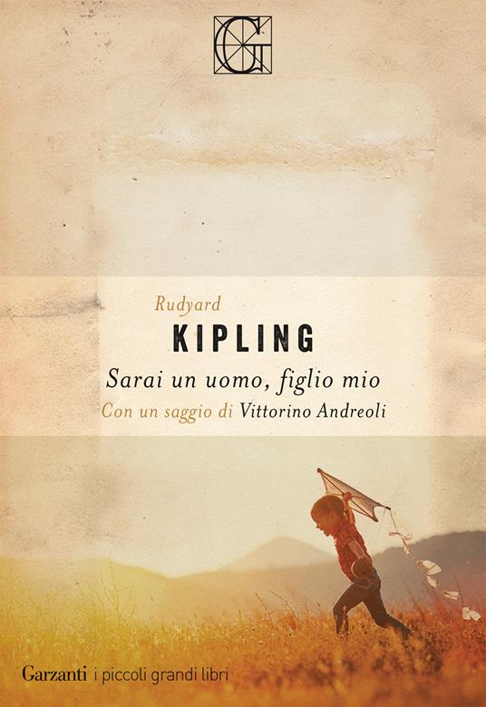 Sarai un uomo, figlio mio - Rudyard Kipling - Libro - Garzanti - I piccoli  grandi libri | IBS