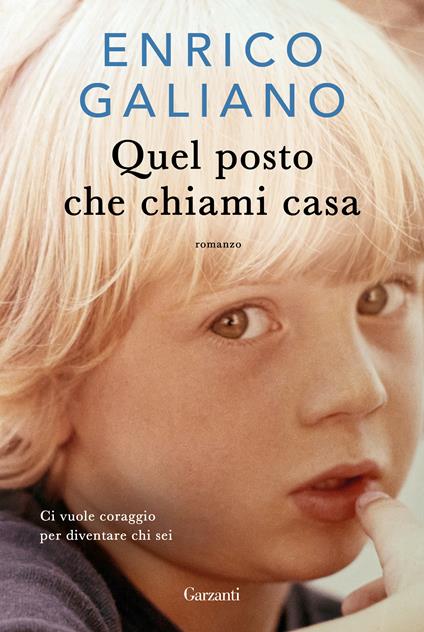 Quel posto che chiami casa - Enrico Galiano - copertina