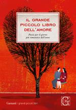 Il grande piccolo libro dell'amore. Poesie per il giorno più romantico dell'anno