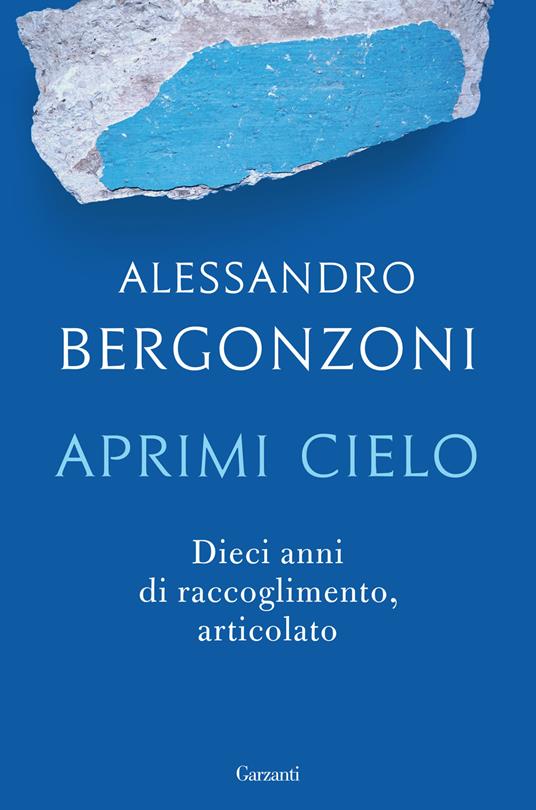 Aprimi cielo. Dieci anni di raccoglimento, articolato - Alessandro Bergonzoni - copertina