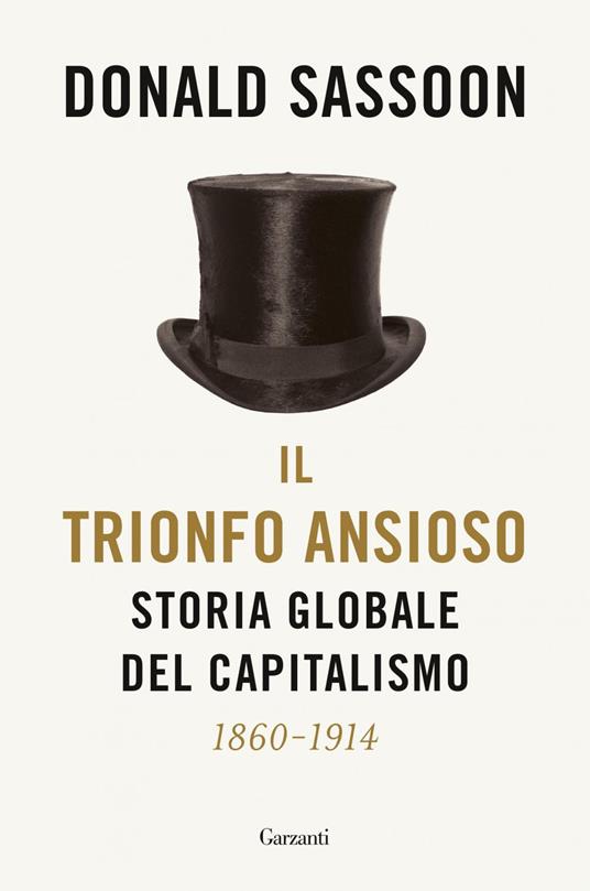 Il trionfo ansioso. Storia globale del capitalismo - Donald Sassoon,Paolo Lucca - ebook
