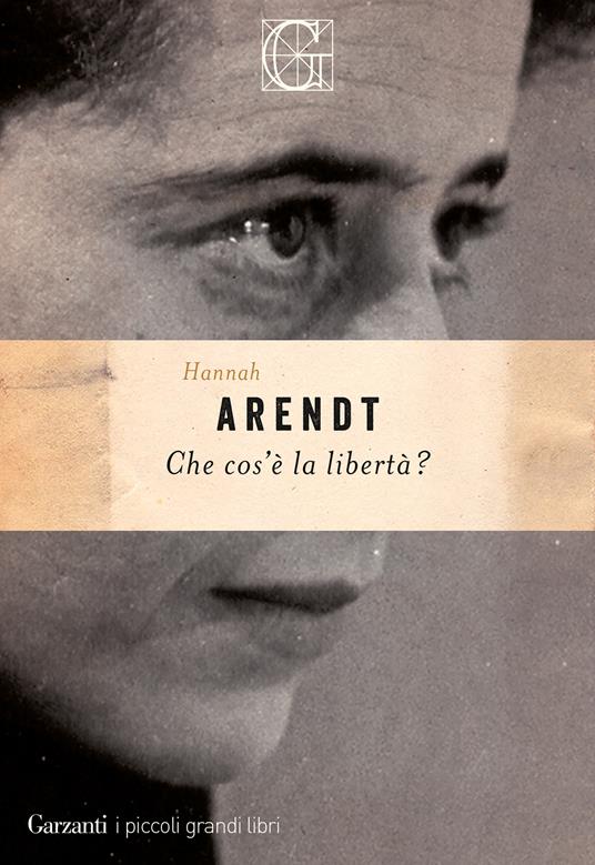 Che cos'è la libertà? - Hannah Arendt - Libro - Garzanti - I