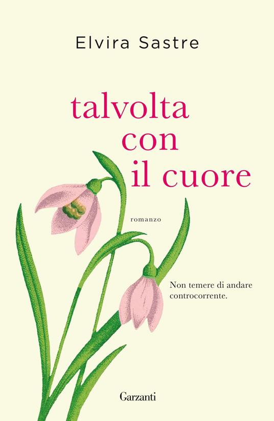 Talvolta con il cuore - Elvira Sastre,Andrea Bigliardi - ebook