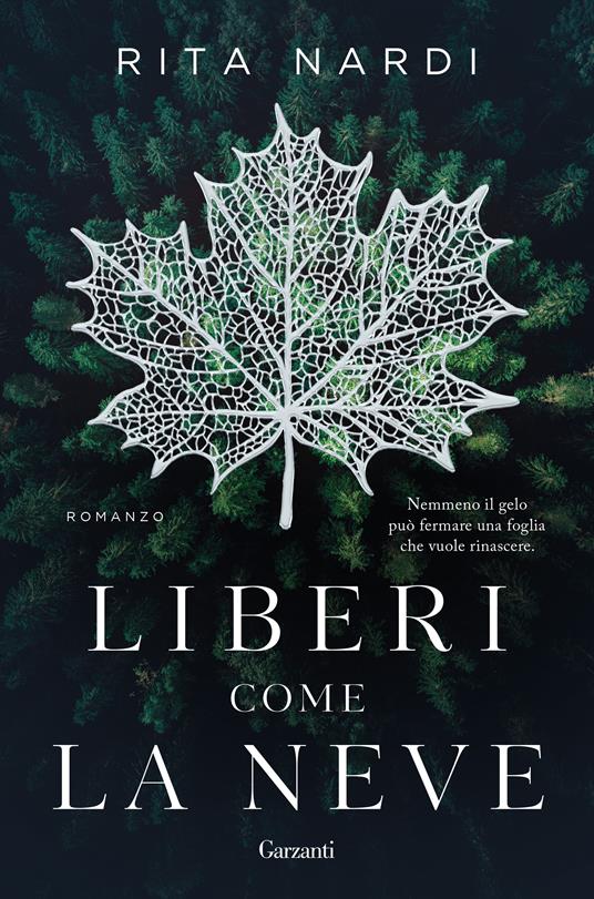 Liberi come la neve - Rita Nardi - Libro - Garzanti - Narratori