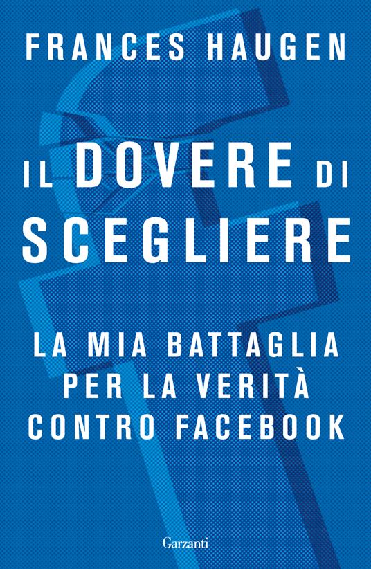 Il dovere di scegliere. La mia battaglia per la verità contro Facebook - Frances Haugen - copertina