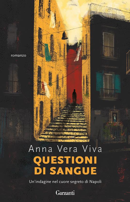 Questioni di sangue. Un'indagine nel cuore segreto di Napoli - Anna Vera Viva - copertina