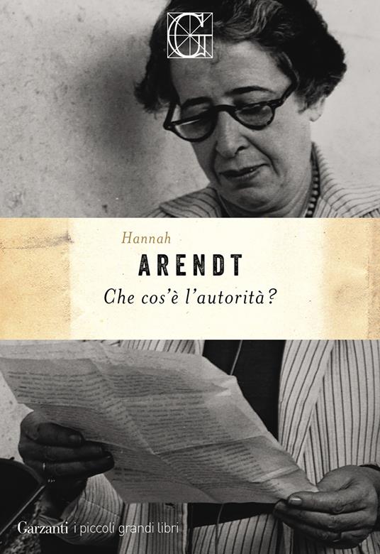 Che cos'è l'autorità? - Hannah Arendt - Libro - Garzanti - I piccoli grandi  libri