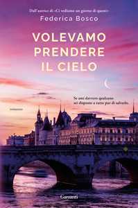 Libro Volevamo prendere il cielo Federica Bosco