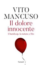 Il dolore innocente. L'handicap, la natura e Dio