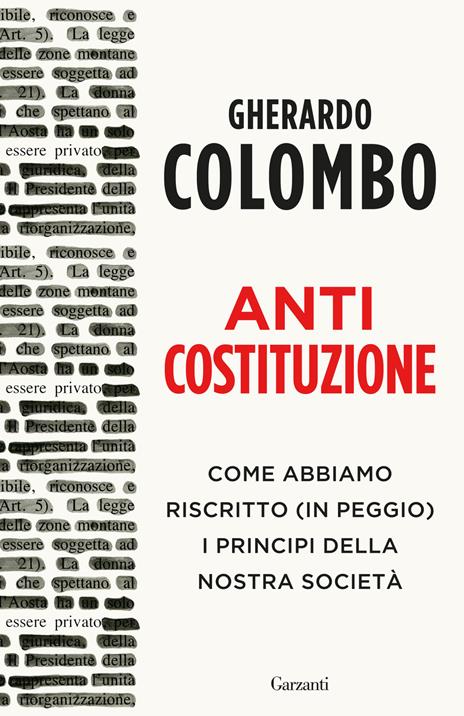 Anticostituzione. Come abbiamo riscritto (in peggio) i principi della nostra società - Gherardo Colombo - copertina